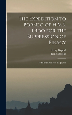 The Expedition to Borneo of H.M.S. Dido for the... 1018297952 Book Cover