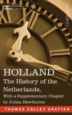 Holland: The History of the Netherlands, with a... 1602061262 Book Cover