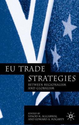 EU Trade Strategies: Regionalism and Globalism 1403915105 Book Cover