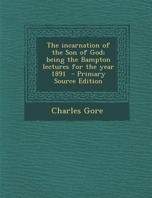 Incarnation of the Son of God; Being the Bampto... 1287843964 Book Cover