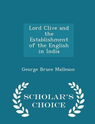 Lord Clive and the Establishment of the English... 1297106350 Book Cover