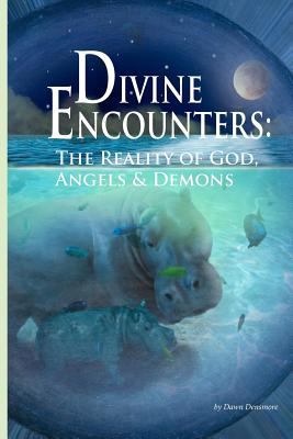 Divine Encounters: The Reality of God Angels & ... 0615734928 Book Cover