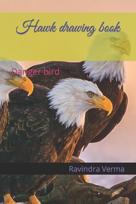 Hawk drawing book: Danger bird B09TDPTB3T Book Cover