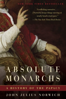 Absolute Monarchs: A History of the Papacy 0812978846 Book Cover