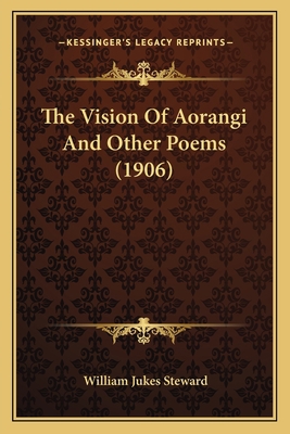 The Vision Of Aorangi And Other Poems (1906) 1166178838 Book Cover