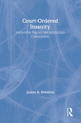Court-Ordered Insanity: Interpretive Practice a... 0202304493 Book Cover