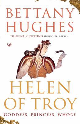 Helen of Troy: Goddess, Princess, Whore 184413329X Book Cover