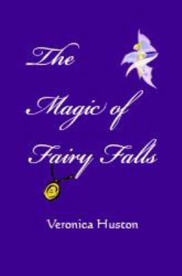 The Magic of Fairy Falls 0982136609 Book Cover