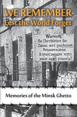 We Remember Lest the World Forget: Memories of ... 1939561671 Book Cover