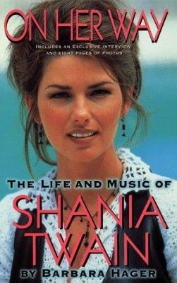 On Her Way: The Life and Music of Shania Twain 0425164519 Book Cover