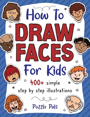 How To Draw Faces: 400+ Step By Step Drawings F... B09SPC56M5 Book Cover