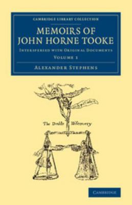 Memoirs of John Horne Tooke: Volume 1: Interspe... 1108061605 Book Cover