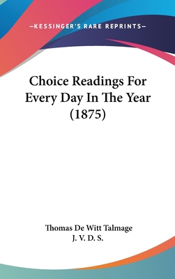 Choice Readings for Every Day in the Year (1875) 1437008186 Book Cover