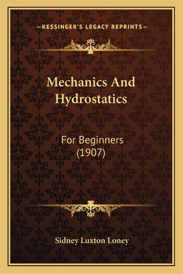 Mechanics And Hydrostatics: For Beginners (1907) 1164916165 Book Cover