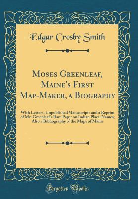 Moses Greenleaf, Maine's First Map-Maker, a Bio... 0267998031 Book Cover