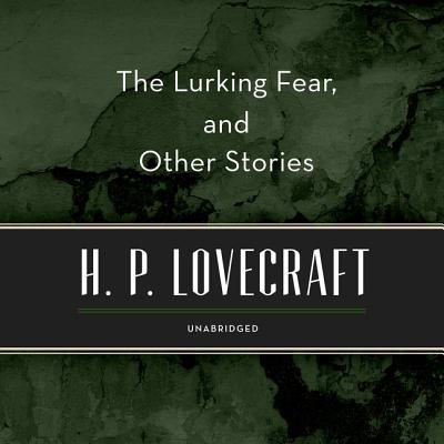 The Lurking Fear, and Other Stories 1982673095 Book Cover
