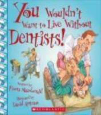 Hardcover You Wouldn't Want to Live Without Dentists! Book