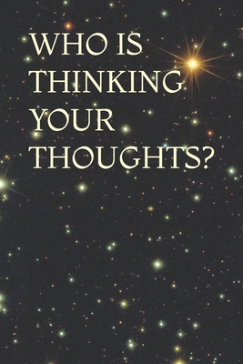 Who Is Thinking Your Thoughts? B0GW69MSXF Book Cover