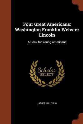 Four Great Americans: Washington Franklin Webst... 1374896934 Book Cover