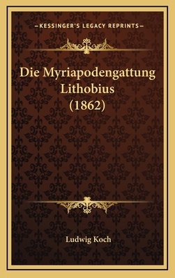 Die Myriapodengattung Lithobius (1862) [German] 1169095690 Book Cover
