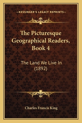 The Picturesque Geographical Readers, Book 4: T... 1164581686 Book Cover