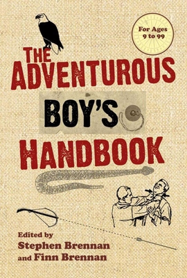 The Adventurous Boy's Handbook: For Ages 9 to 99 1616081635 Book Cover