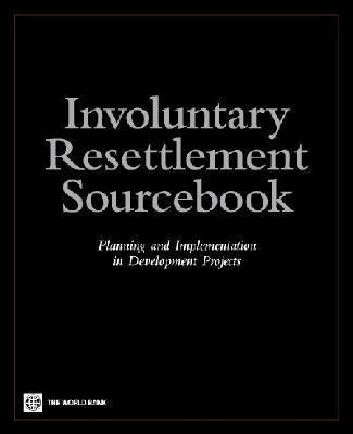 Involuntary Resettlement Sourcebook: Planning a... 0821355767 Book Cover