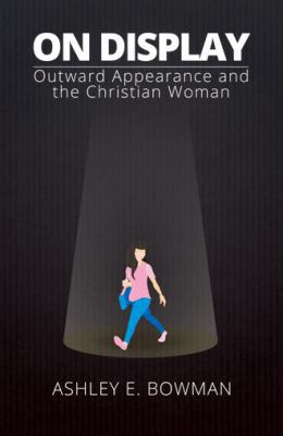 On Display: Outward Appearance and the Christia... 1512733601 Book Cover