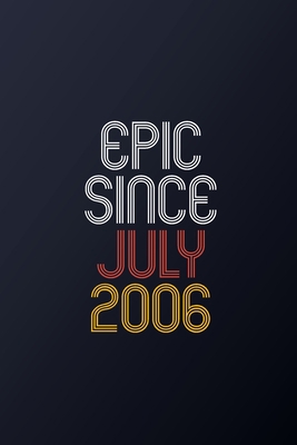 Epic Since July 2006: Blank Lined Journal, Happ... 1675067406 Book Cover