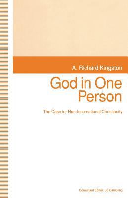 God in One Person: The Case for Non-Incarnation... 1349131008 Book Cover