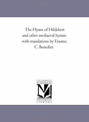 The Hymn of Hildebert and Other Mediaeval Hymns... 1425512356 Book Cover