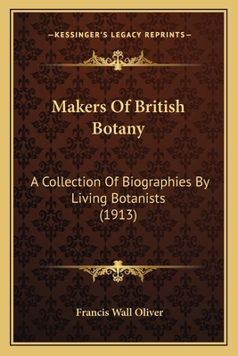 Makers Of British Botany: A Collection Of Biogr... 1167010507 Book Cover