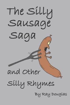 The Silly Sausage Saga and Other Silly Rhymes 1728788404 Book Cover