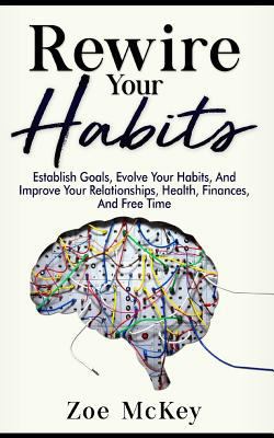 Rewire Your Habits: Establish Goals, Evolve You... 1979521875 Book Cover
