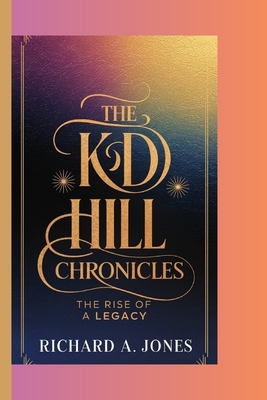 The Kd Hill Chronicles: The Rise of a Legacy B0DP7YSZ9L Book Cover