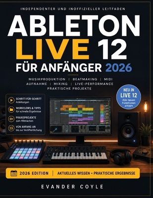 Ableton Live 12 für Anfänger 2026 (German Edition) [German] B0HH7VBM1P Book Cover