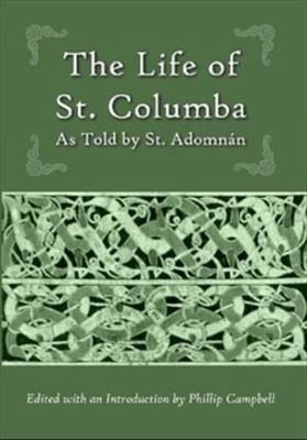 The Life of St. Columba: As Told by St. Adomnán 1957206055 Book Cover