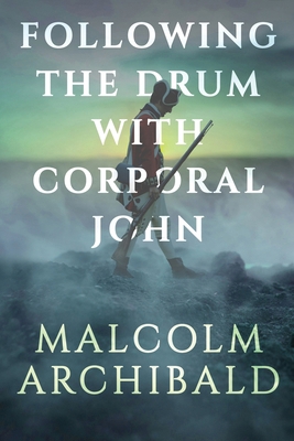 Following the Drum with Corporal John [Large Print] 4824123275 Book Cover