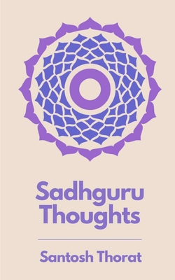 Sadhguru Thoughts: A way to Mindfulness and Spi... B0CBQW1HCL Book Cover