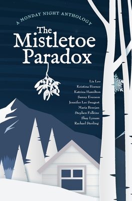 The Mistletoe Paradox: A Monday Night Anthology 1956273069 Book Cover