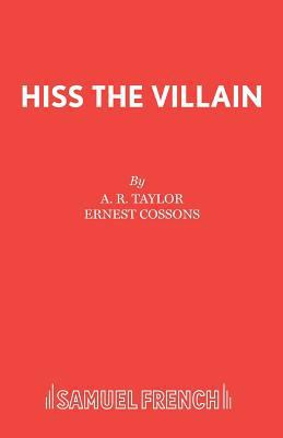 Hiss the Villain: A Melodrama in One Act 057302099X Book Cover