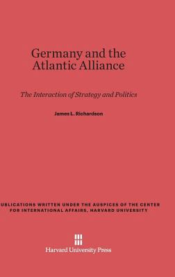 Germany and the Atlantic Alliance: The Interact... 0674368703 Book Cover