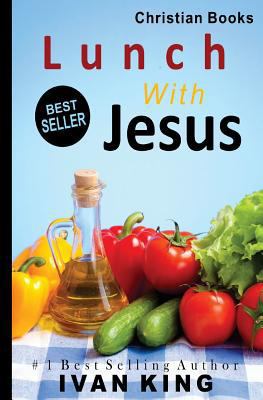 Christian Books: Lunch With Jesus 1512287008 Book Cover