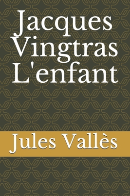 Jacques Vingtras L'enfant [French] B08HGZW6J6 Book Cover