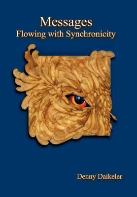 Messages: Flowing with Synchronicity 1452543259 Book Cover