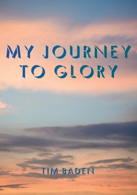 My Journey To Glory B0BYY826CD Book Cover