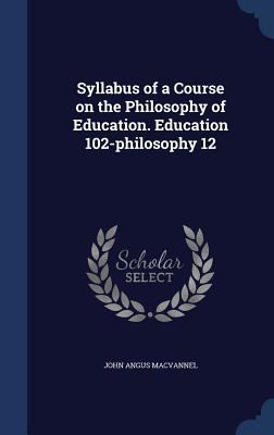 Syllabus of a Course on the Philosophy of Educa... 1298903165 Book Cover