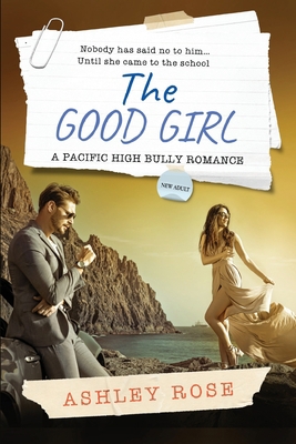The Good Girl: A Pacific High School Bully Romance B0842M8HBG Book Cover