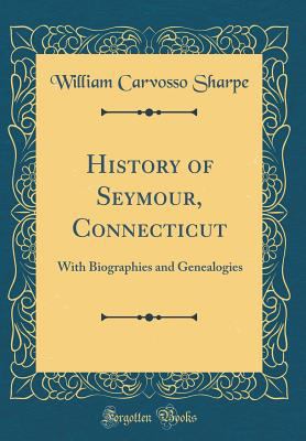 History of Seymour, Connecticut: With Biographi... 0266406580 Book Cover