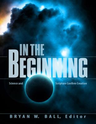 In the Beginning: Science and Scripture Confirm... 0816326150 Book Cover